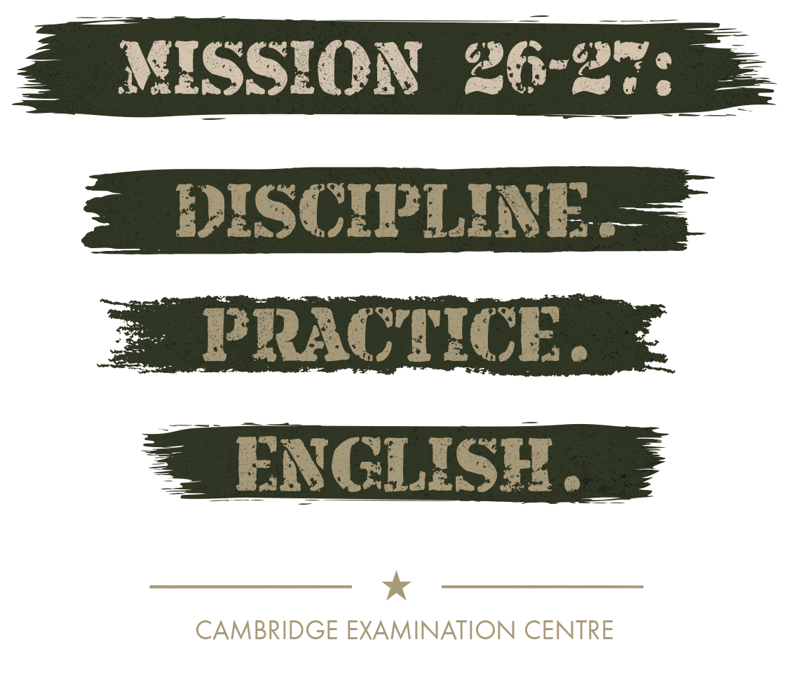 Mission 26-27: Discipline. Practice. English. Cambridge Examination Centre